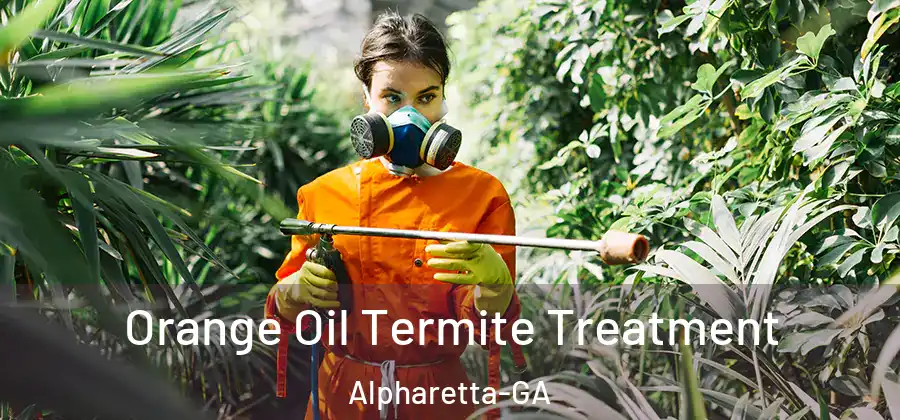 Orange Oil Termite Treatment Alpharetta-GA